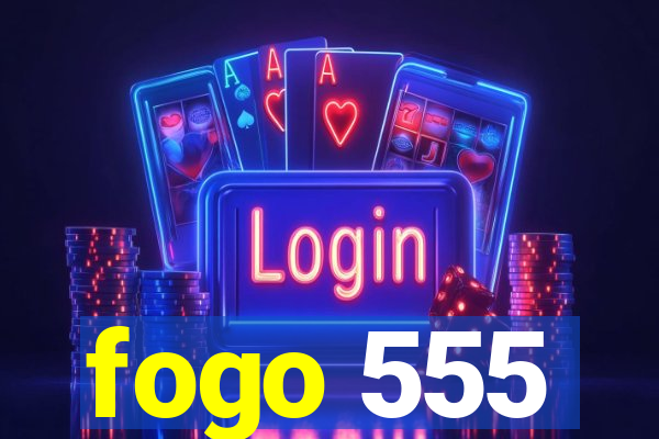 fogo 555